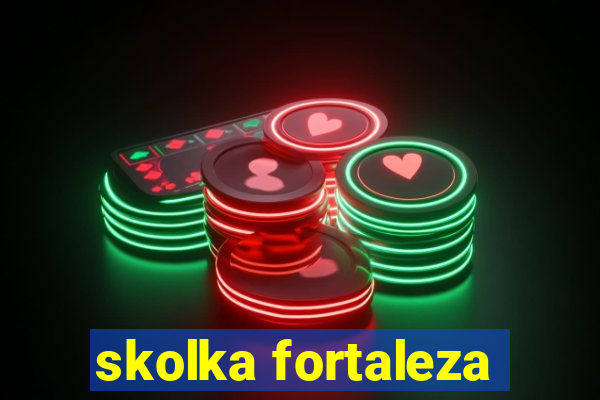 skolka fortaleza